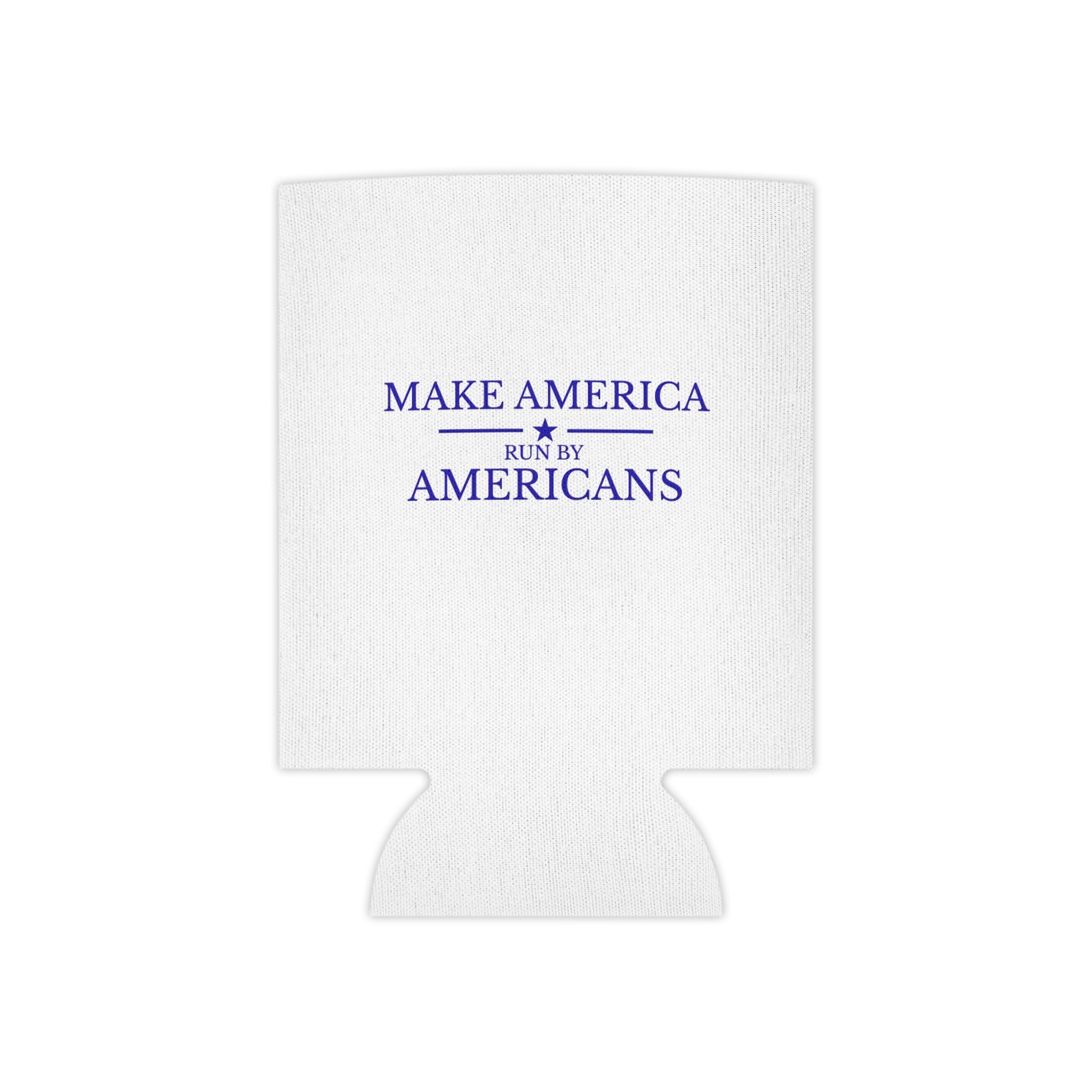 Can Cooler - American Flag & "Make America Run By Americans" Patriotic Beverage Koozie