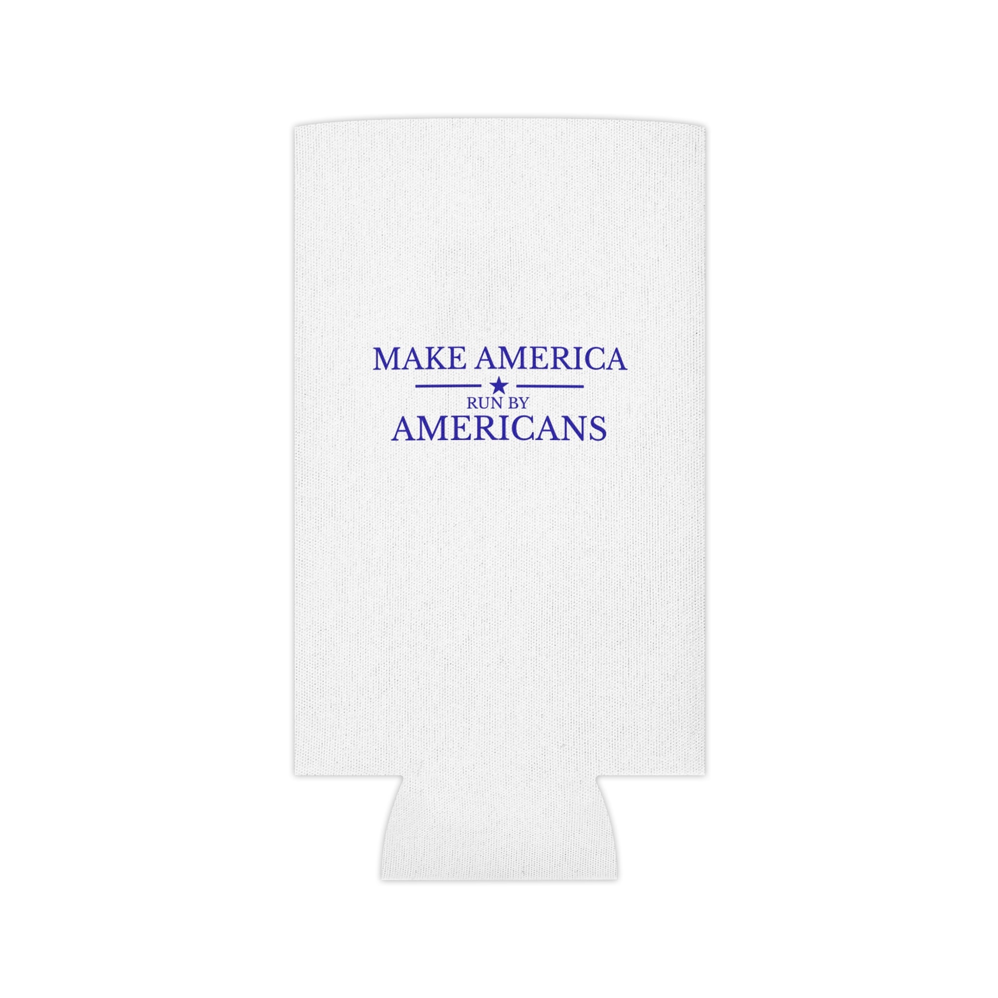 Can Cooler - American Flag & "Make America Run By Americans" Patriotic Beverage Koozie